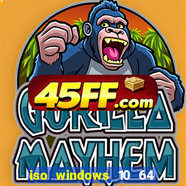 iso windows 10 64 bits download